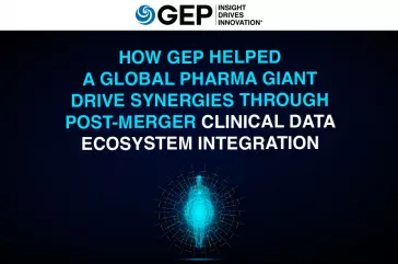 How GEP Helped a Global Pharma Giant Drive Synergies Through Post-Merger Clinical Data Ecosystem Integration