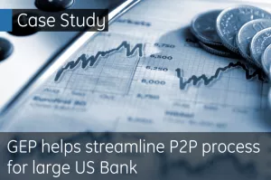 GEP Helps Streamline P2P Process for Large US Bank