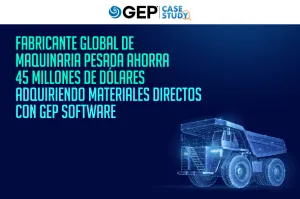 Fabricante global de maquinaria pesada ahorra 45 millones de dólares adquiriendo materiales directos con GEP SOFTWARE