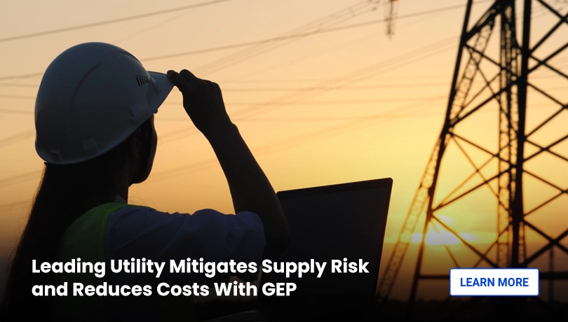 GEP Helped Leading Utility to Mitigate Supply Risk and Reduces Costs