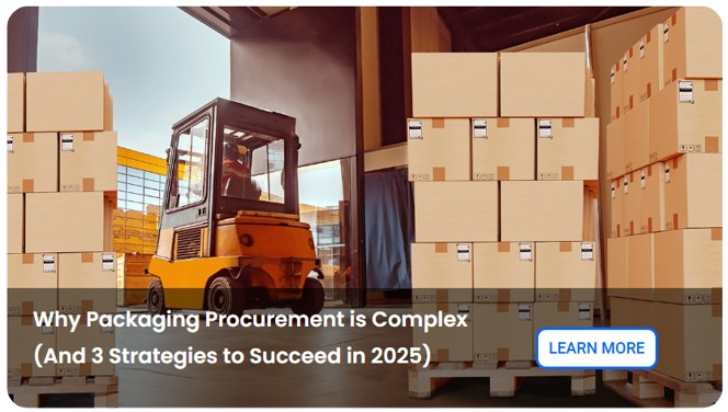 Why Packaging Procurement is Complex (And 3 Strategies to Succeed in 2025)