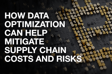 How data optimization can help mitigate supply chain costs & risks 