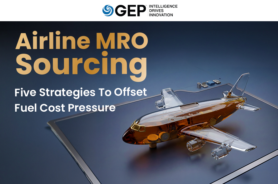Airline MRO Sourcing: Five Strategies To Offset Fuel Cost Pressure