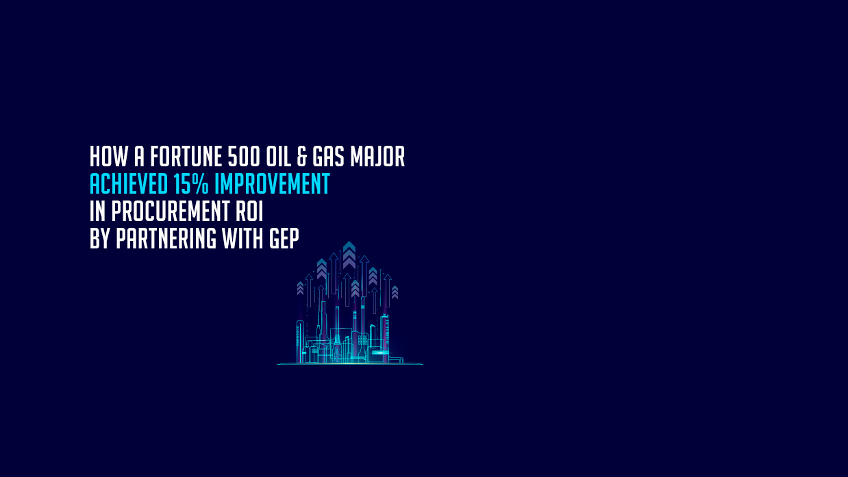 An Oil & Gas Giant Boosts Procurement Efficiency With a GEP Offering