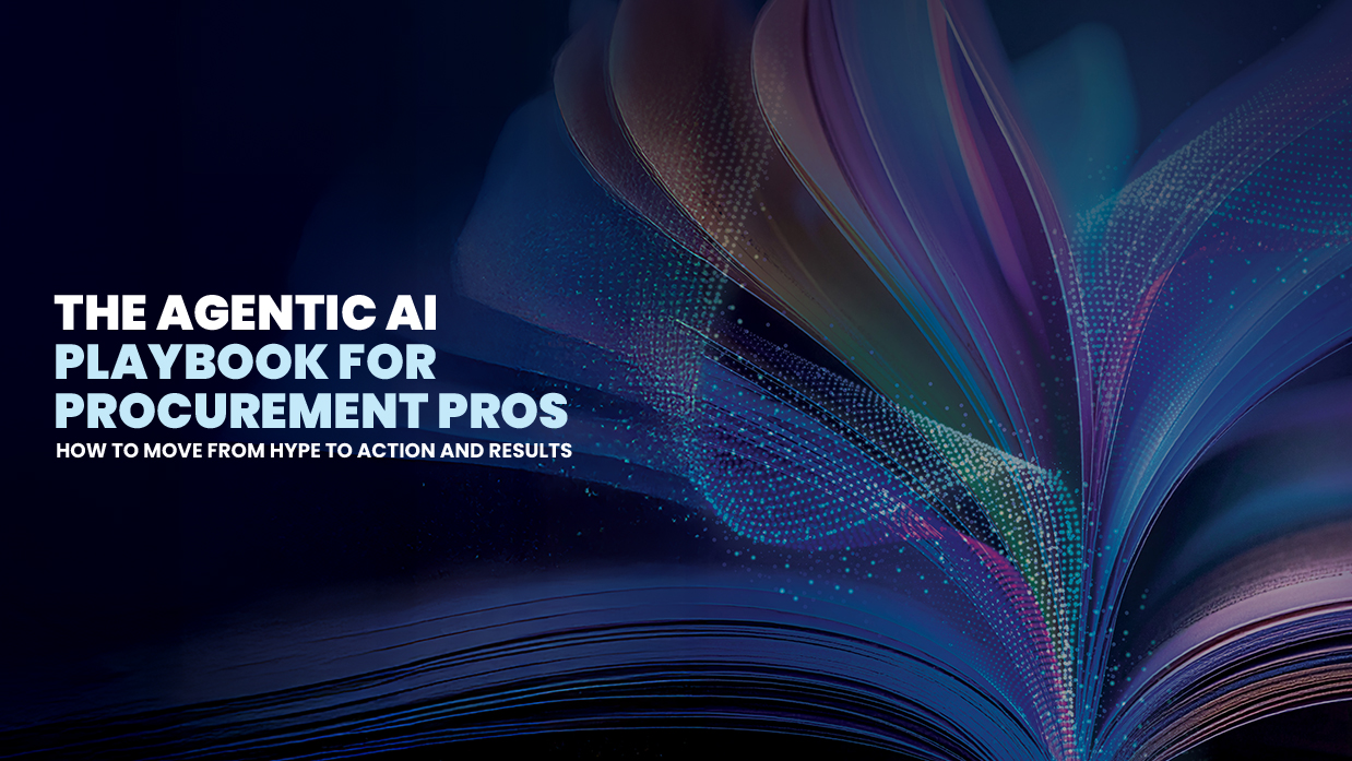 The Agentic AI Playbook for Procurement Pros: How to Move from Hype to Action and Results