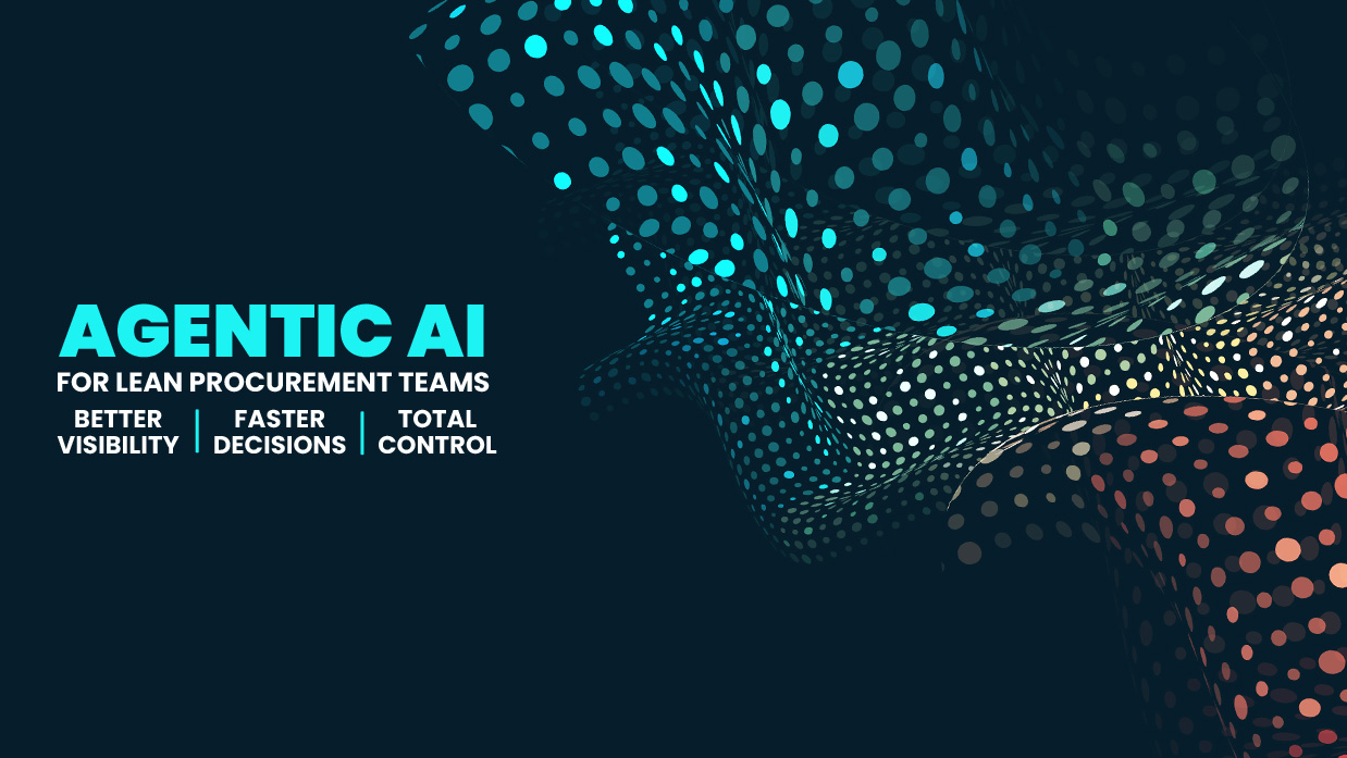 Agentic AI for Lean Procurement Teams: Better Visibility, Faster Decisions, Total Control