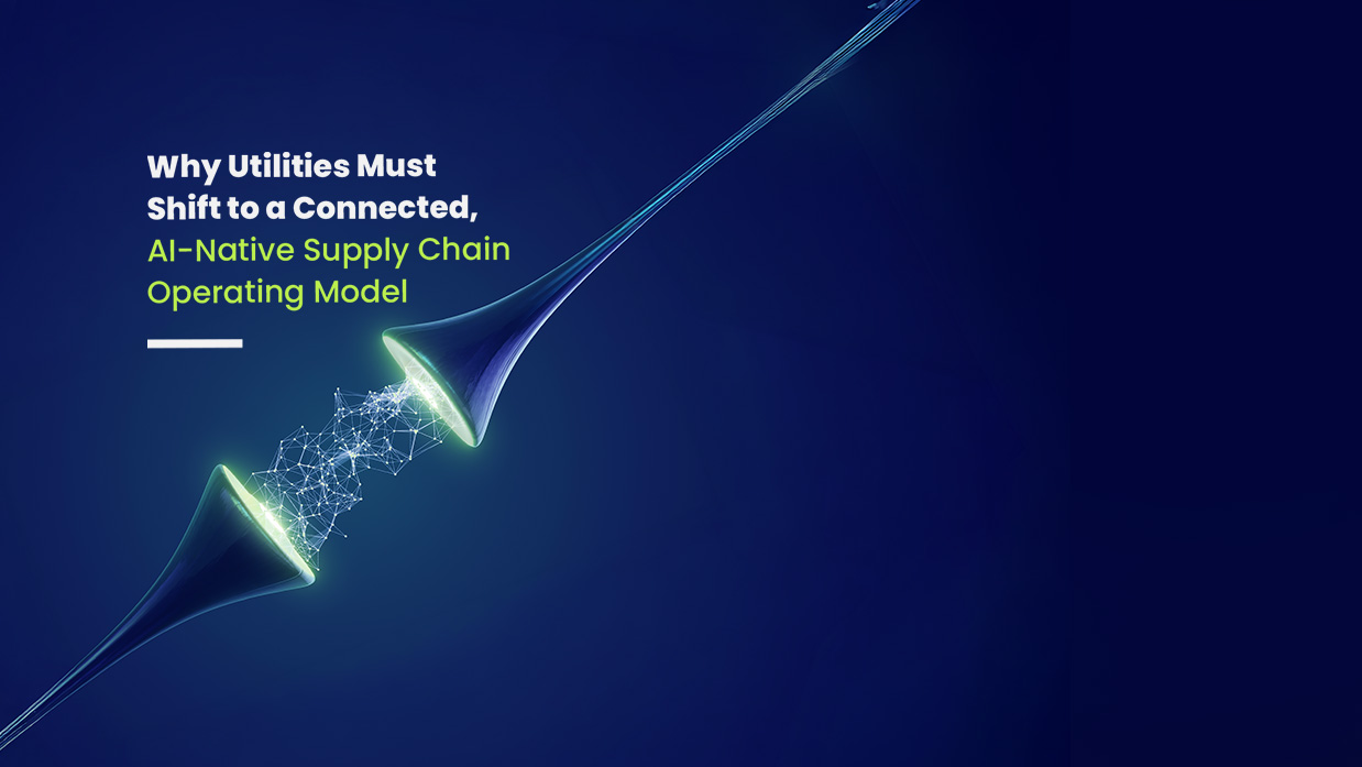 The AI-Native Supply Chain: A New Operating Model for Utilities Under Pressure