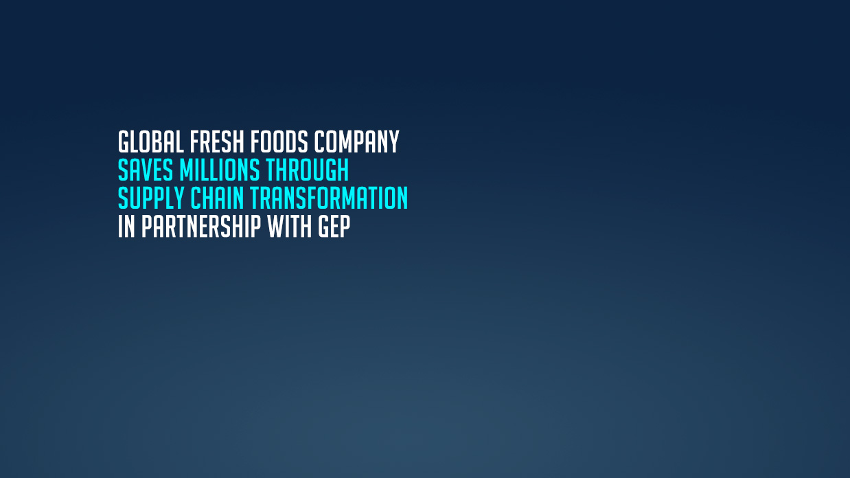How GEP Helped a Global Fresh Produce Company Unlock Millions in Savings