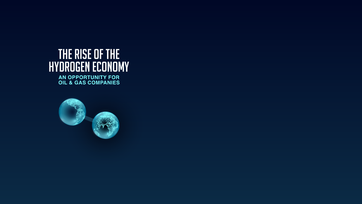 How Oil & Gas Companies Can Leverage the Rise of the Hydrogen Economy