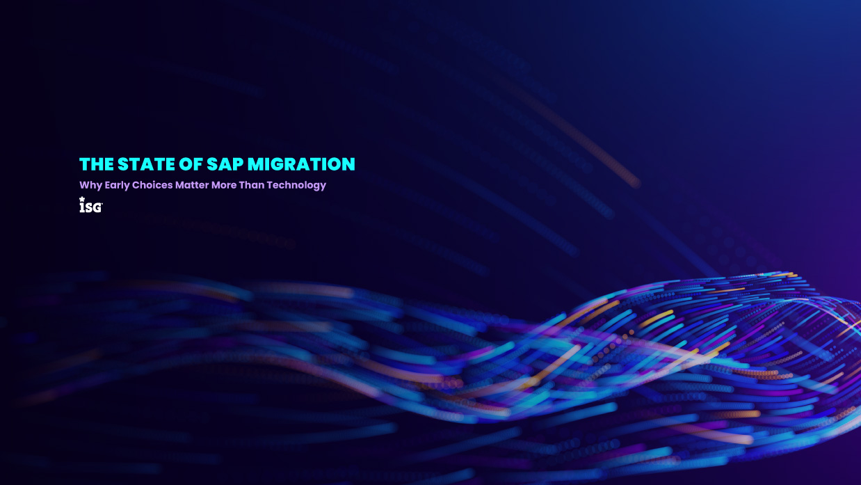 ISG Report: The SAP Migration Dilemma — Why Early Decisions Define Outcomes