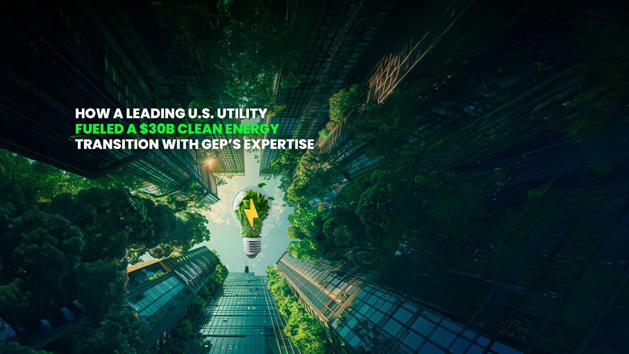 Top U.S. Utility Mitigates Global Risk and Accelerates Its Net-Zero Journey by Partnering With GEP