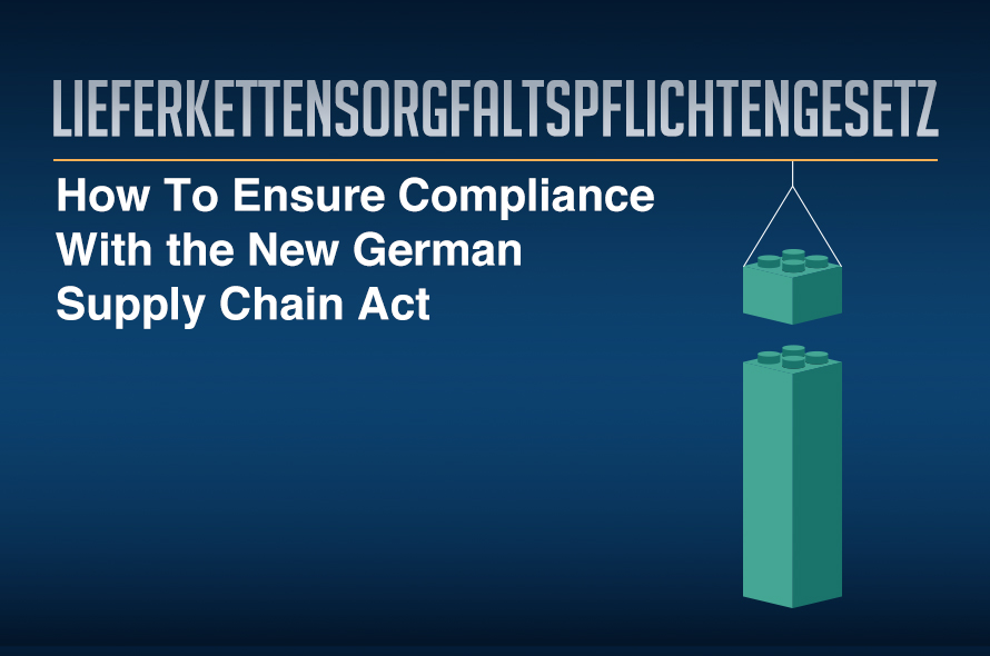 The New German Supply Chain Act: Your Road Map to LkSG Compliance