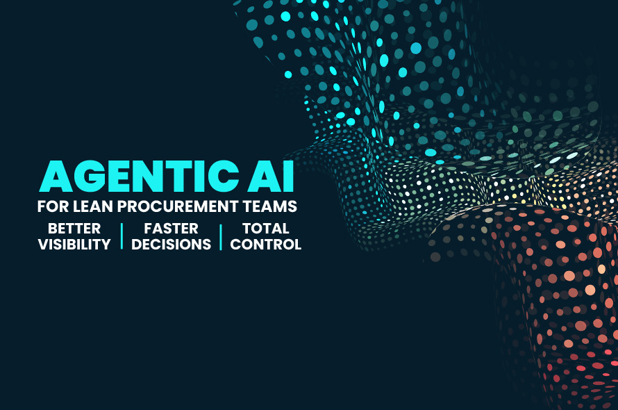 Agentic AI for Lean Procurement Teams: Better Visibility, Faster Decisions, Total Control