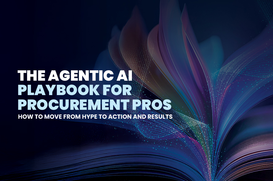 The Agentic AI Playbook for Procurement Pros: How to Move from Hype to Action and Results