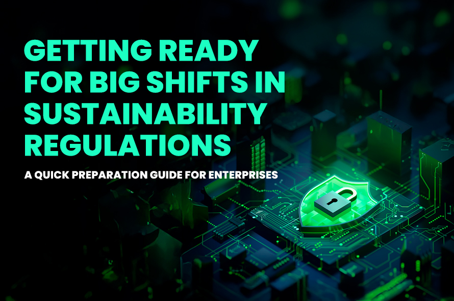 Your Guide to Getting Better Prepared for Sustainability Regulations