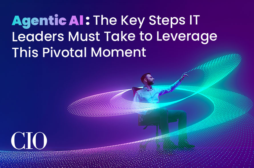 The Race to Master Agentic AI: The Key Steps IT Leaders Must Take