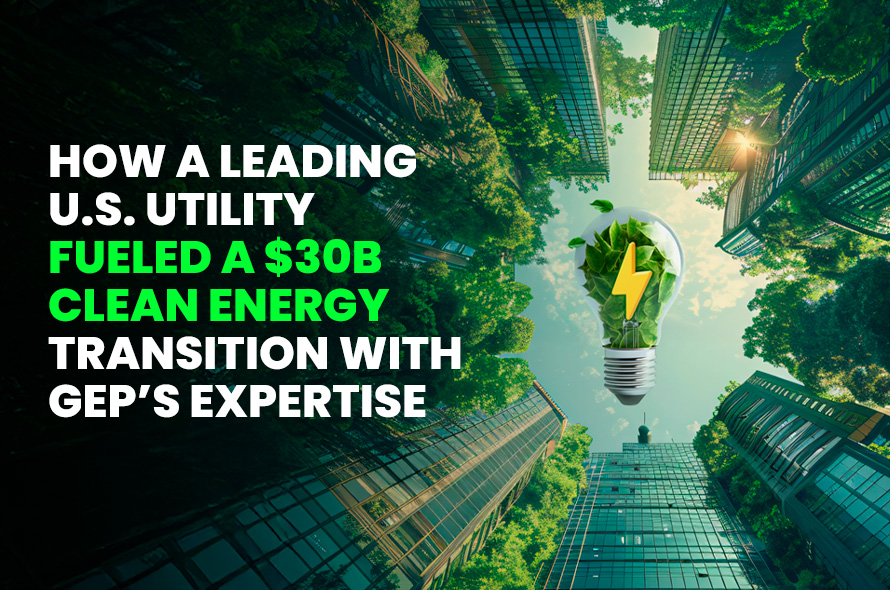 Top U.S. Utility Mitigates Global Risk and Accelerates Its Net-Zero Journey by Partnering With GEP