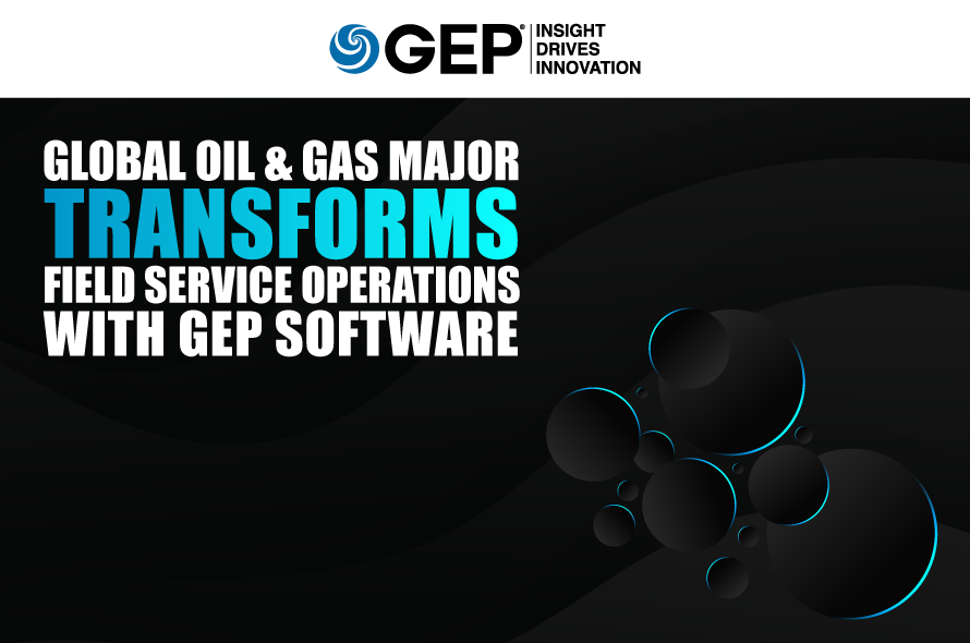 Global Oil & Gas Major Transforms Field Service Operations with GEP Software