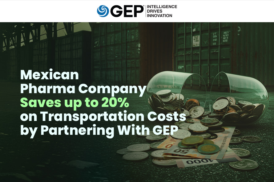 Mexican Pharma Company Saves up to 20% on Transportation Costs by Partnering With GEP
