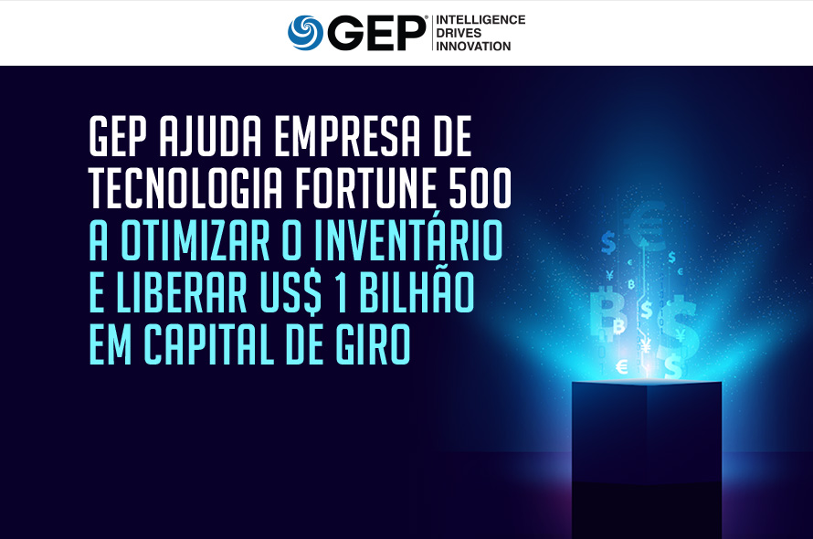 GEP Helps Fortune 500 Tech Company Optimize Inventory, Free Up $1 Billion in Working Capital
