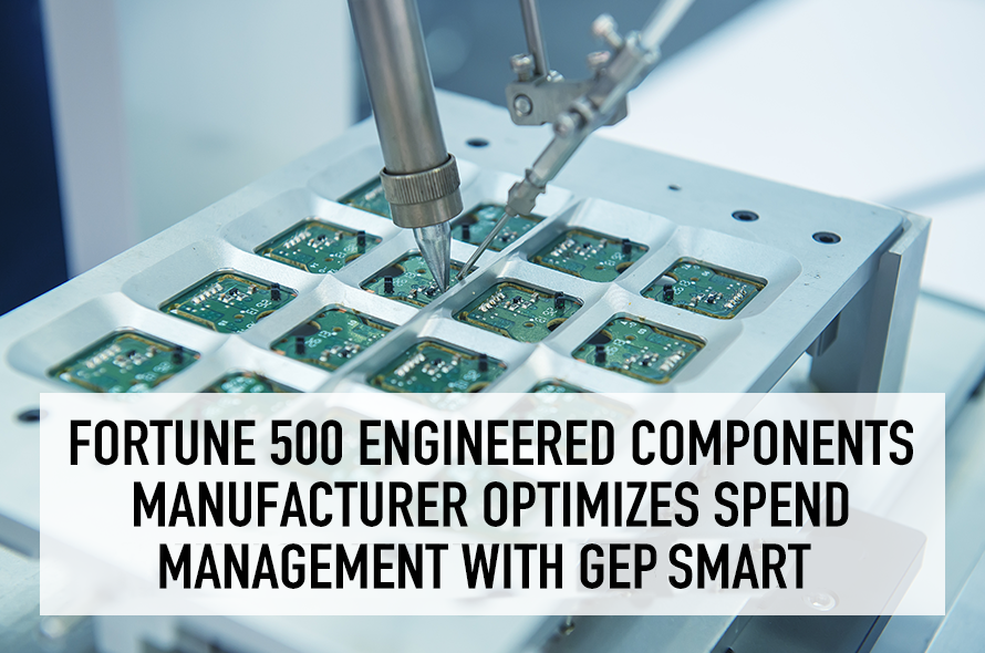 Fortune 500 Engineered Components Manufacturer Optimizes Spend Management with GEP SMART