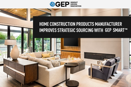 Home Construction Products Manufacturer Improves Strategic Sourcing With GEP SMART