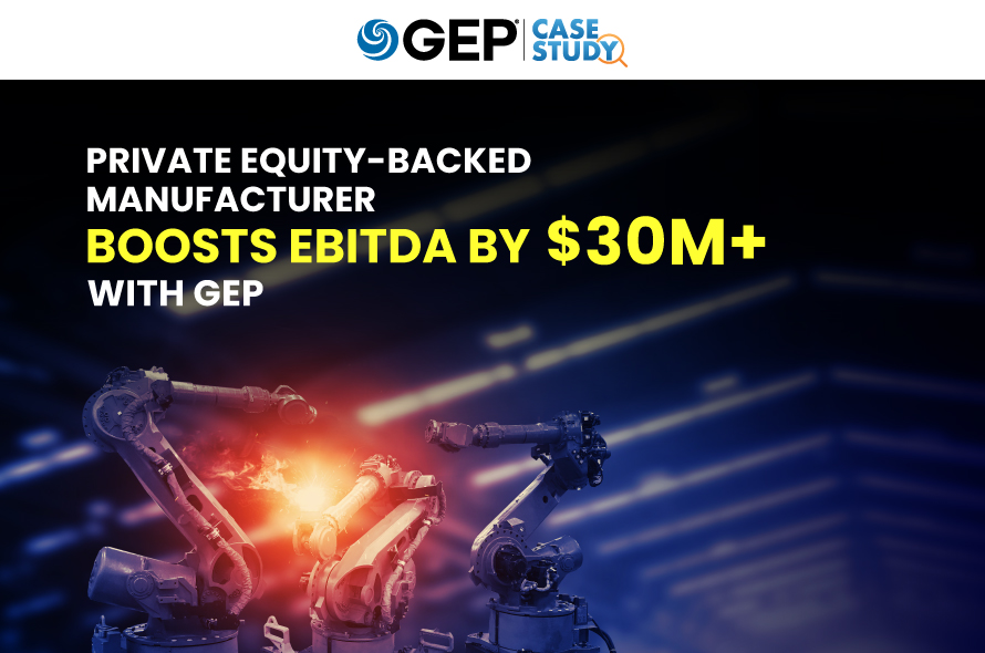 Private Equity–Backed Manufacturer Boosts EBITDA by $30M+ With GEP