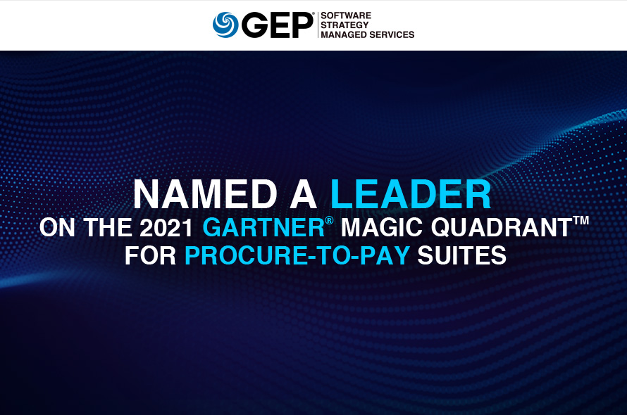 Gartner®  Again Names GEP a Leader on the 2021 Magic Quadrant™ for Procure-to-Pay Suites