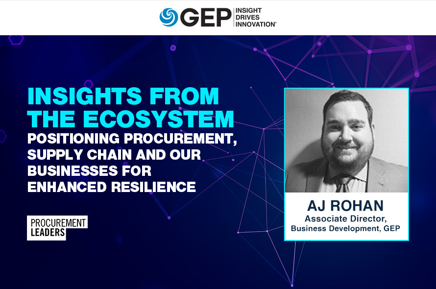 Insights From the Ecosystem: Positioning Procurement, Supply Chain and Our Businesses for Enhanced Resilience