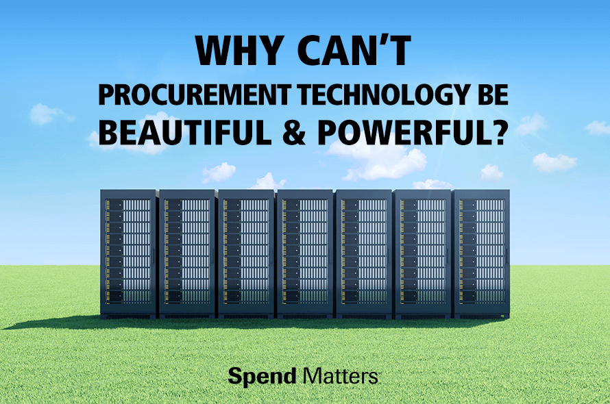 Why Can’t Procurement Technology Be Beautiful AND Powerful?