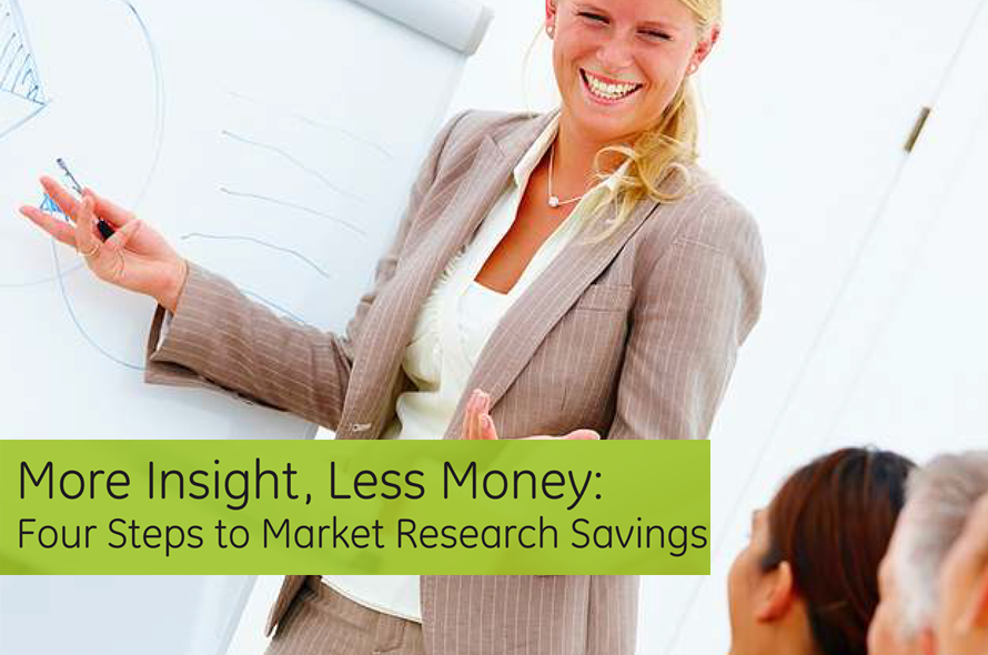 More Insight, Less Money: Four Steps to Market Research Savings