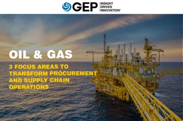Oil & Gas: 3 Focus Areas To Transform Procurement and Supply Chain Operations