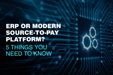 ERP or Modern Source-to-Pay Platform? 5 Things You Need To Know