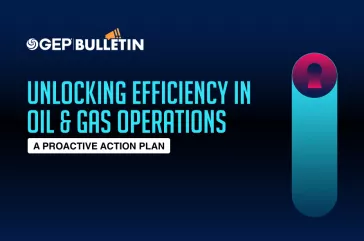 Unlocking Efficiency in Oil & Gas Operations: A Proactive Action Plan