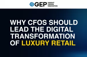 Why CFOs Should Lead the Digital Transformation Of Luxury Retail