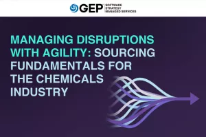 Managing Disruptions With Agility: Sourcing Fundamentals for the Chemicals Industry