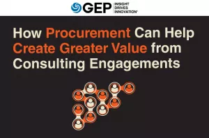 How Procurement Can Help Create Greater Value From Consulting Engagements