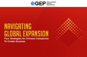 Navigating Global Expansion: Four Strategies for Chinese Companies To Create Success