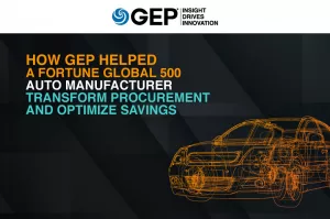 How GEP Helped A Fortune Global 500 Auto Manufacturer Transform Procurement And Optimize Savings