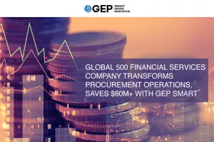 Major Financial Firm Transforms Procurement, Saves $60M+ With GEP SMART™