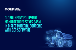 Global Heavy Equipment Manufacturer Saves $45M in Direct Material Sourcing With GEP SOFTWARE