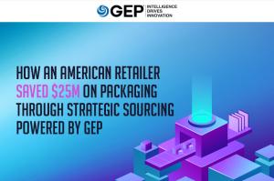 How an American Retailer Saved $25M on Packaging Through Strategic Sourcing Powered by GEP