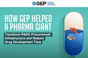 How GEP Helped A Pharma Giant Transform R&ED Procurement Infrastructure and Reduce Drug Development Time
