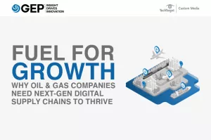 Fuel for Growth: Why Oil & Gas Companies Need Next-Gen Digital Supply Chains to Thrive