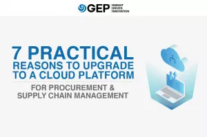 7 Practical Reasons to Upgrade to a Cloud Platform for Procurement & Supply Chain Management