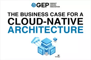 The Business Case for Using a Cloud-Native Architecture