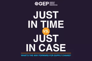 Just in Time vs. Just in Case : What’s the Way Forward for Supply Chains?