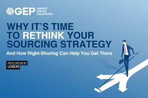 Why It’s Time to Rethink Your Sourcing Strategy: And How Right-Shoring Can Help You Get There