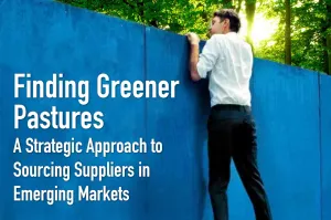 Finding Greener Pastures: A Strategic Approach to Sourcing Suppliers in Emerging Markets