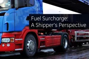 Fuel Surcharge: A Shipper's Perspective